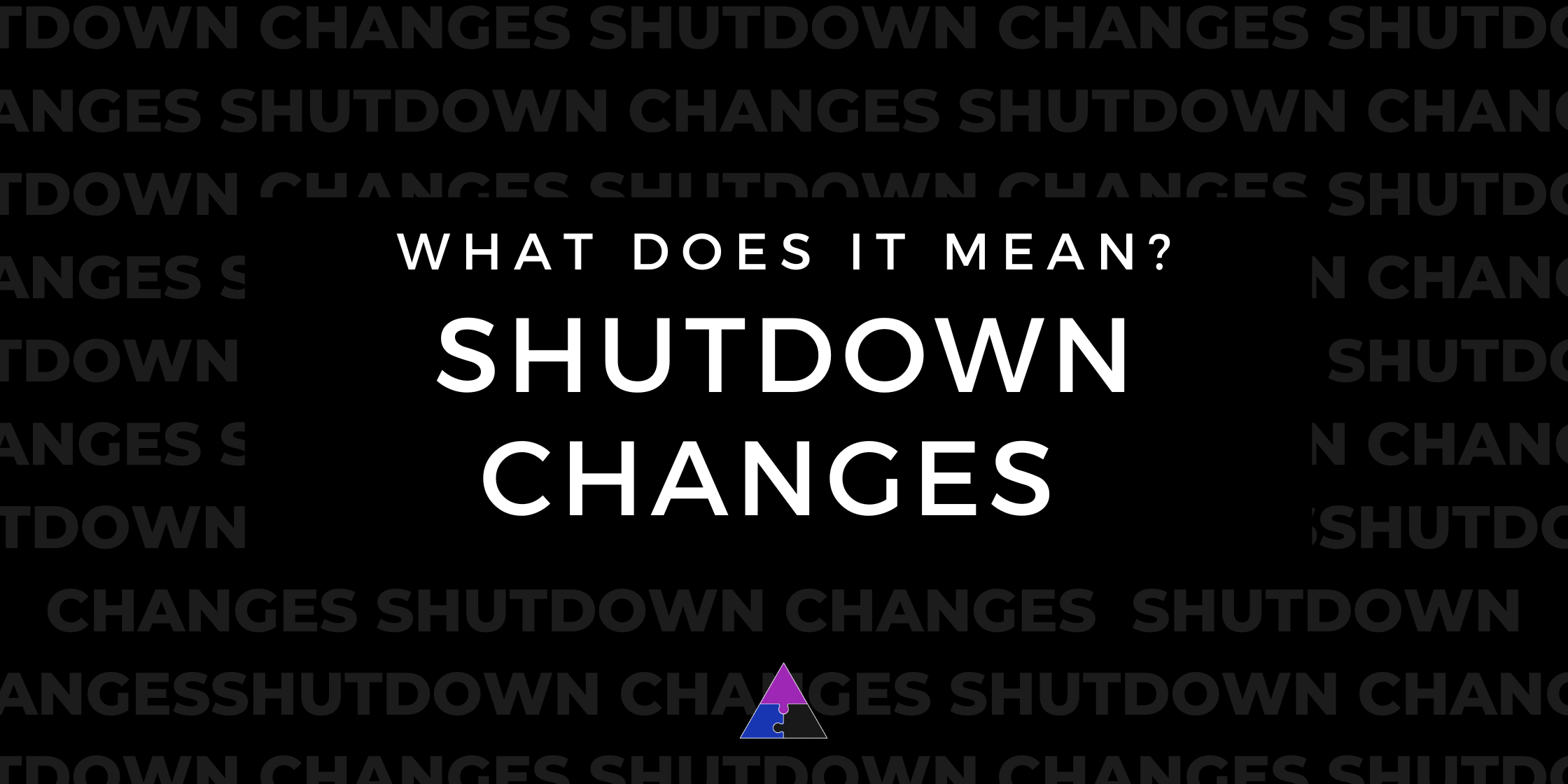 What does it mean? Shutdown changes